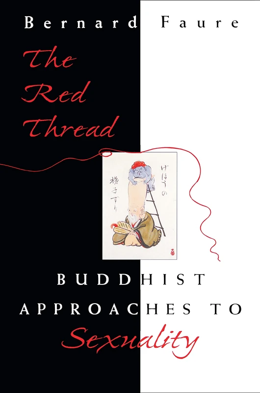 The Red Thread: Buddhist Approaches to Sexuality: 1 (Buddhisms: A Princeton University Press Series)