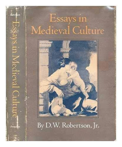 Robertson: Essays In Medieval Culture (Princeton Legacy Library)