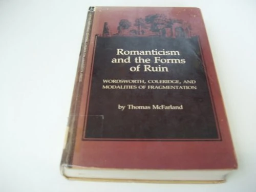 Romanticism & the Forms of Ruin – Wordsworth Coleridge the Modalities of Fragmentation (Princeton Legacy Library)