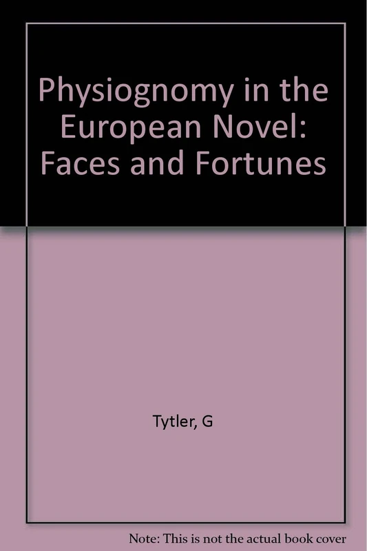 Tytler: Physiognomy In European Novel: Faces & Fortunes: Faces and Fortunes (Princeton Legacy Library)
