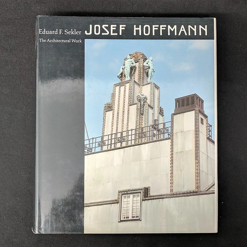 Sekler:josef Hoffmann: The Arcitectural Work: The Architectural Work