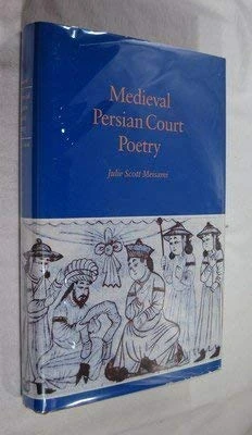 Medieval Persian Court Poetry (Princeton Legacy Library)