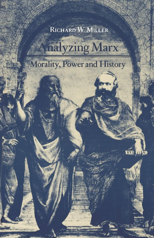 Miller:analyzing Marx Morality, Power & History (cloth): Morality, Power and History