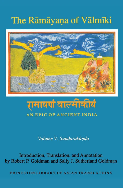 The Ramayana of Valmiki – An Epic of Ancient India Volume V – Sundarakanda: Sundarakāṇḍa (Princeton Library of Asian Translations)