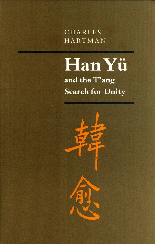 Han Yü and the T'ang Search for Unity (Princeton Legacy Library)