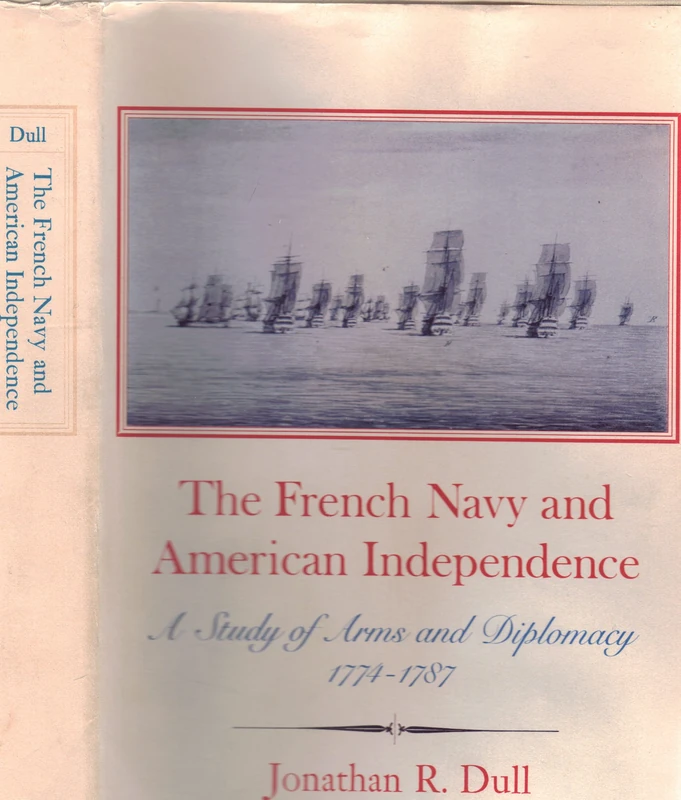 The French Navy and American Independence: A Study of Arms and Diplomacy, 1774-1787 (Princeton Legacy Library)