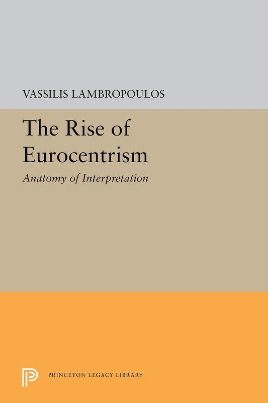 The Rise of Eurocentrism – Anatomy of interpretation (The William G. Bowen Series) - Image 1