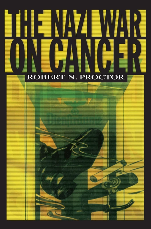 The Nazi War on Cancer - Princeton University Press Book