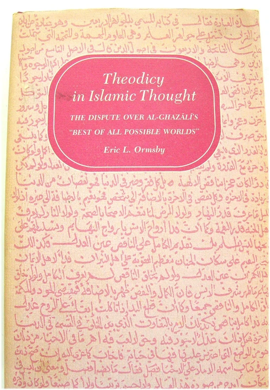 Theodicy in Islamic Thought – The Dispute Over Al–Ghazalis Best of all Possible Worlds (Princeton Legacy Library) - Image 1