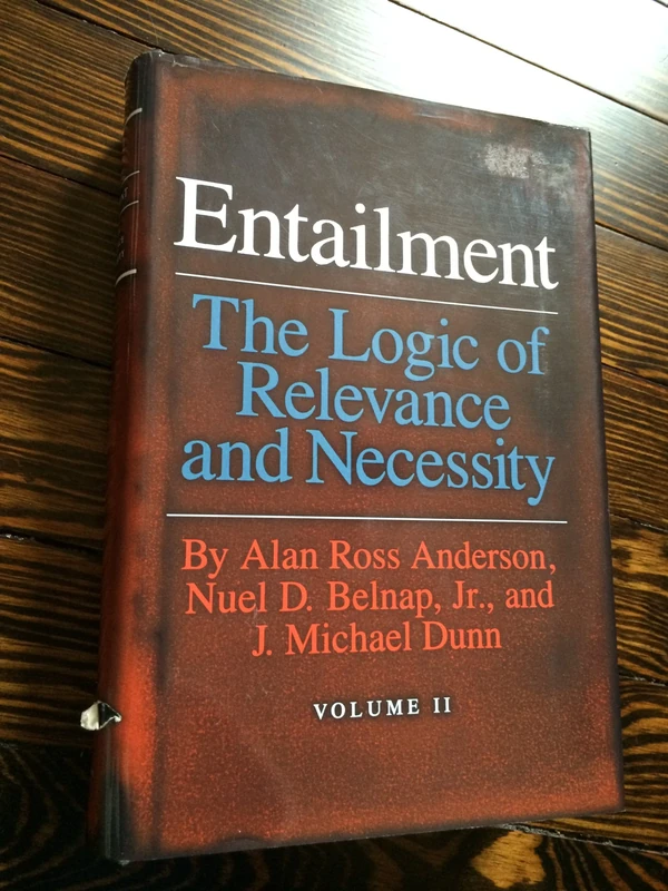Entailment – the Logic of Relevance & Necessity V 2: The Logic of Relevance and Necessity (Princeton Legacy Library)