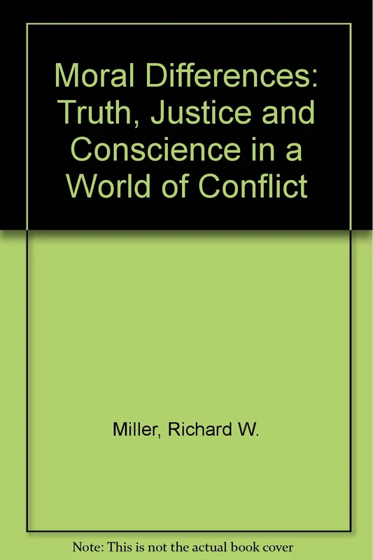 Moral Differences: Truth, Justice and Conscience in a World of Conflict