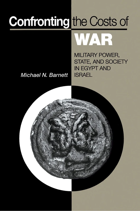 Confronting the Costs of War: Military Power, State, & Society in Egypt & Israel: Military Power, State, and Society in Egypt and Israel - Image 1