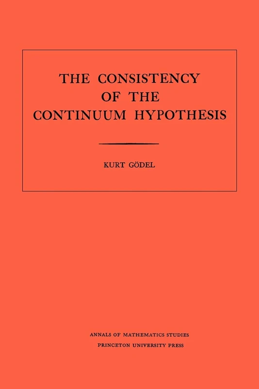 Consistency of the Continuum Hypothesis. (AM–3), Volume 3 (Annals of Mathematics Studies, 3)