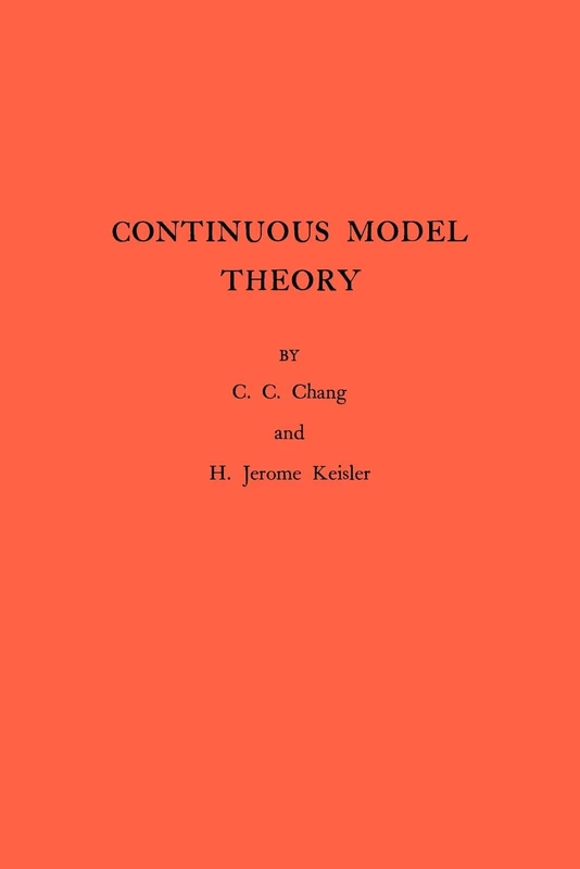 Continuous Model Theory. (AM-58) (Annals of Mathematics Studies)