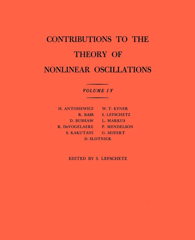 Contributions to the Theory of Nonlinear Oscillations, Volume IV. (AM-41) (Annals of Mathematics Studies)