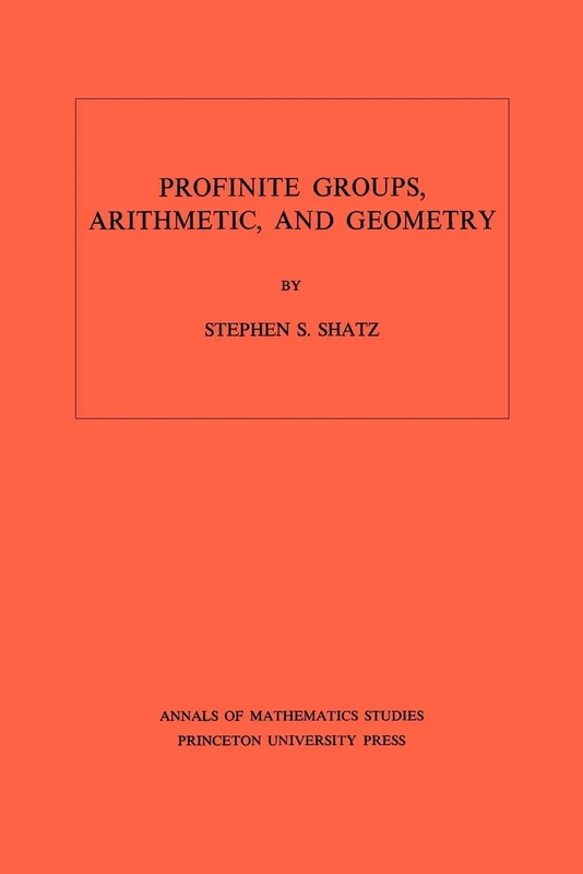 Profinite Groups, Arithmetic, and Geometry. (AM-67) (Annals of Mathematics Studies)