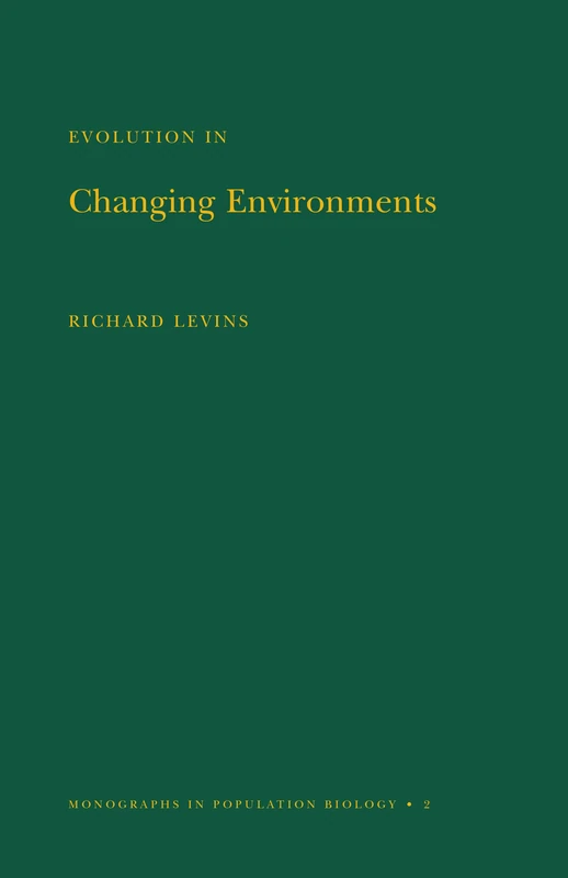 Evolution in Changing Environments: Some Theoretical Explorations: 2 (Monographs in Population Biology, 2)