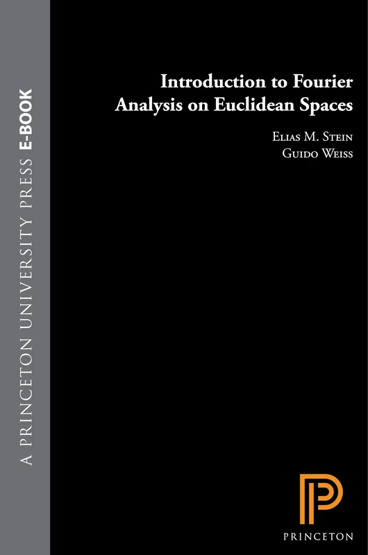 Introduction to Fourier Analysis on Euclidean Spaces (PMS–32), Volume 32 (Princeton Mathematical Series, 32)