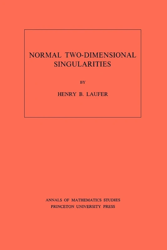 Normal Two-Dimensional Singularities. (AM-71) (Annals of Mathematics Studies)