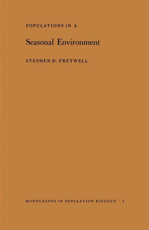 Populations in a Seasonal Environment. (MPB-5) (Monographs in Population Biology)