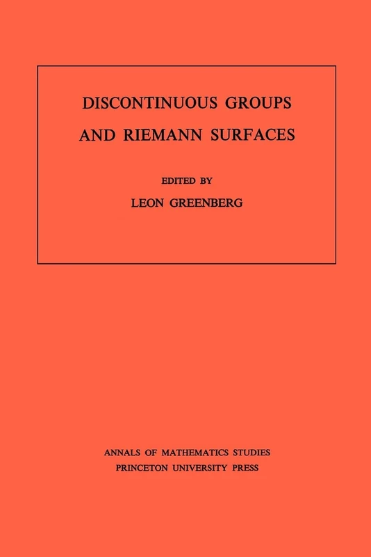 Discontinuous Groups and Riemann Surfaces (AM–79 – Proceedings of the 1973 Conference at the University of Maryland. (AM–79) (Annals of Mathematics Studies, 79)