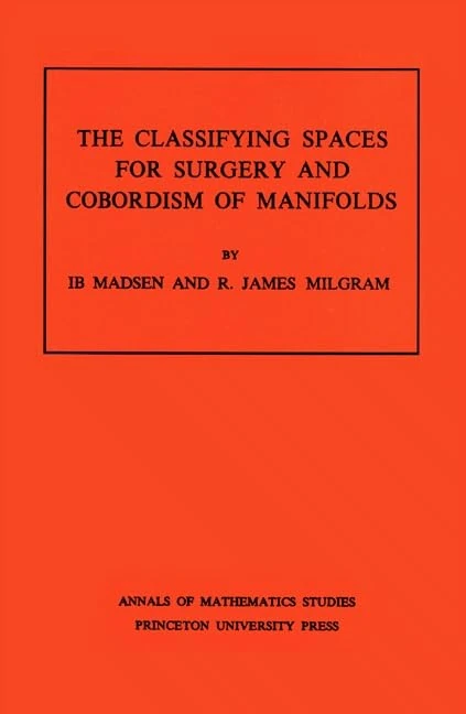 Madsen: Classifying Spaces For Surgery And Corbordism Of Manifolds Cloth (Annals of Mathematics Studies, 92)