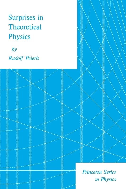 Surprises in Theoretical Physics: 10 (Princeton Series in Physics)