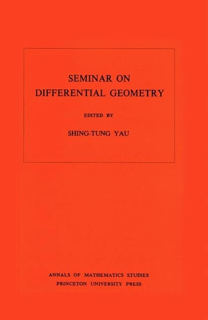 Yau: Seminar On Differential Geometry (Annals of Mathematics Studies, 102)