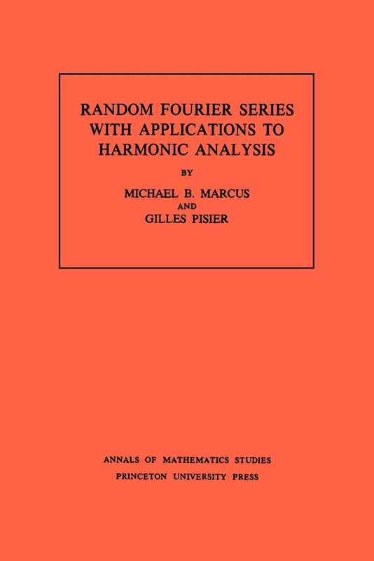 Random Fourier Series with Applications to Harmonic Analysis. (AM-101) (Annals of Mathematics Studies)