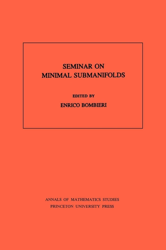 Seminar On Minimal Submanifolds. (AM-103) (Annals of Mathematics Studies)