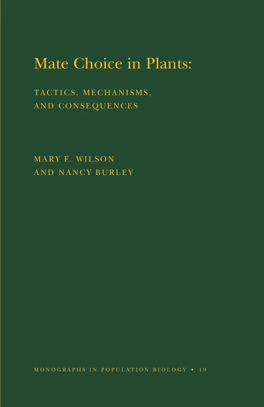 Mate Choice in Plants: Tactics, Mechanisms, and Consequences: 19 (Monographs in Population Biology, 19)