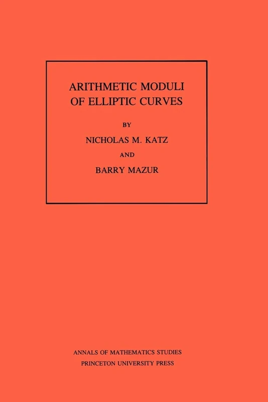 Arithmetic Moduli of Elliptic Curves. (AM-108) (Annals of Mathematics Studies)