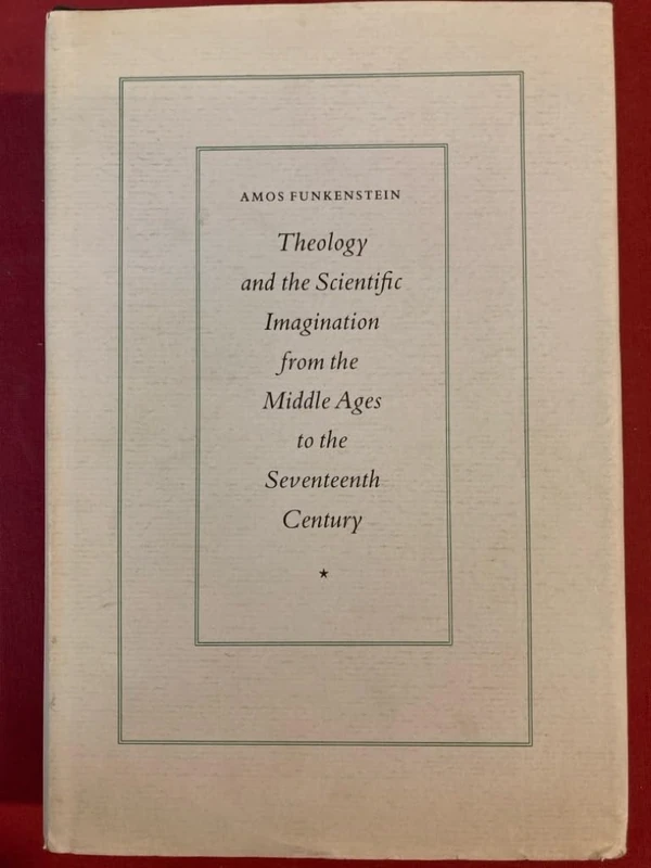 Theology and the Scientific Imagination from the Middle Ages to the Seventeenth Century