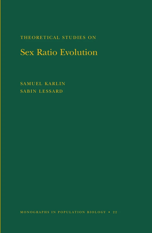 Theoretical Studies on Sex Ratio Evolution. (MPB-22) (Monographs in Population Biology)