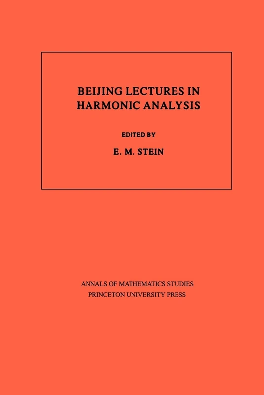 Beijing Lectures in Harmonic Analysis. (AM–112), Volume 112 (Annals of Mathematics Studies, 112)