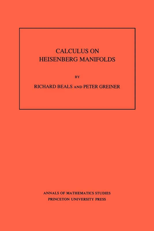 Calculus on Heisenberg Manifolds. (AM-119) (Annals of Mathematics Studies)