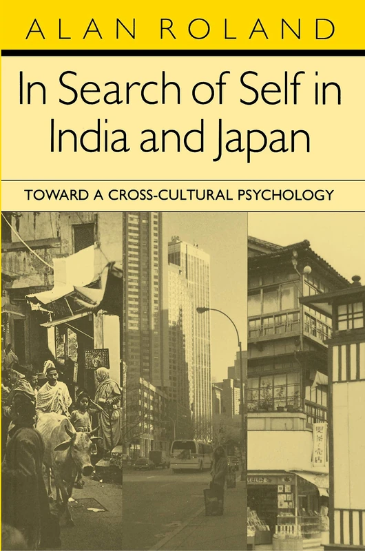 In Search of Self in India & Japan – Toward a Cross Cultoral Psychology: Toward a Cross-Cultural Psychology