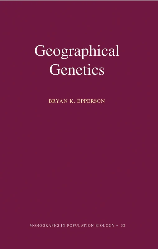 Geographical Genetics (Monographs in Population Biology, 38)