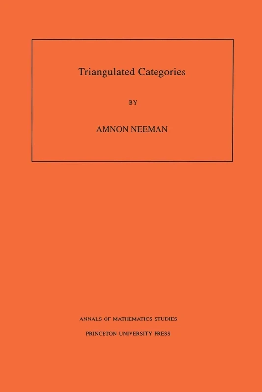 Triangulated Categories. (AM-148) (Annals of Mathematics Studies)