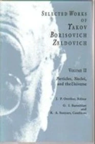 Selected Works of Yakov Borisovich Zeldovich V 2 – Particles, Nuclei & the Universe: Particles, Nuclei, and the Universe (Princeton Legacy Library)