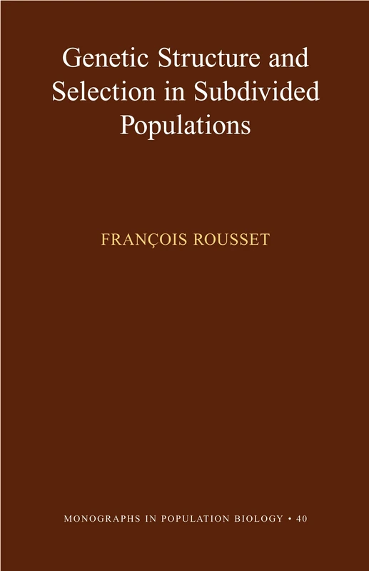 Genetic Structure and Selection in Subdivided Populations (Monographs in Population Biology, 40)