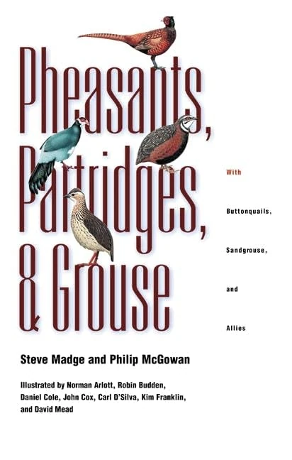 Pheasants, Partridges, and Grouse – A Guide to the Pheasants, Partridges, Quails, Grouse, Guineafowl, Buttonquails, and Sandgrouse of the Wo: 18 (Princeton Field Guides)