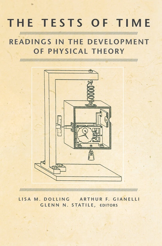 The Tests of Time – Readings in the Development of Physical Theory