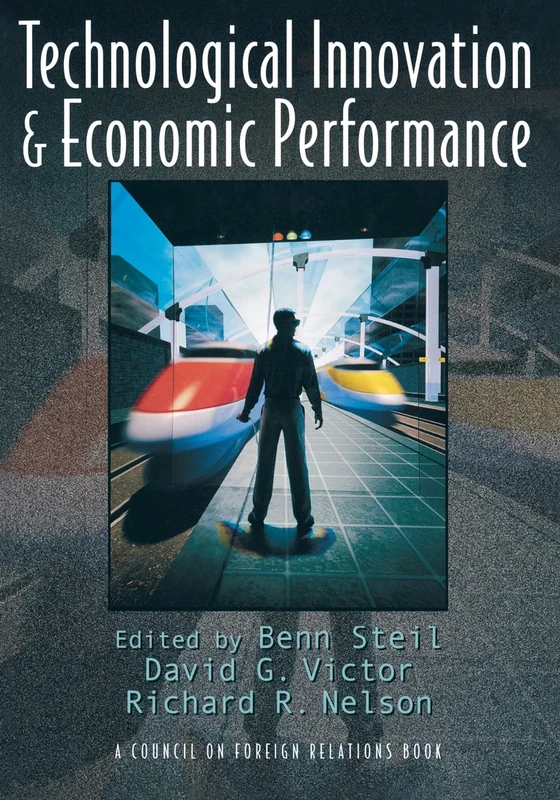 Technological Innovation and Economic Performance (Council on Foreign Relations Book)