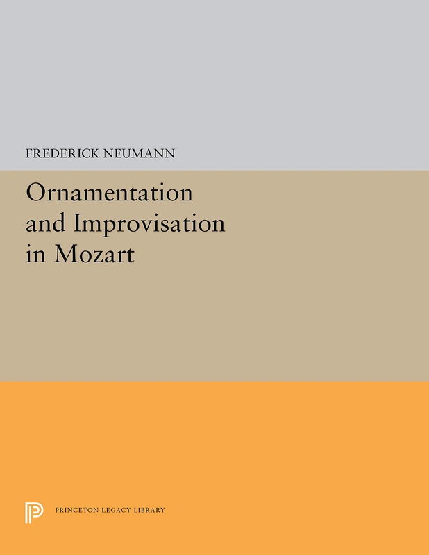 Ornamentation & Improvisation in Mozart (Princeton Legacy Library)