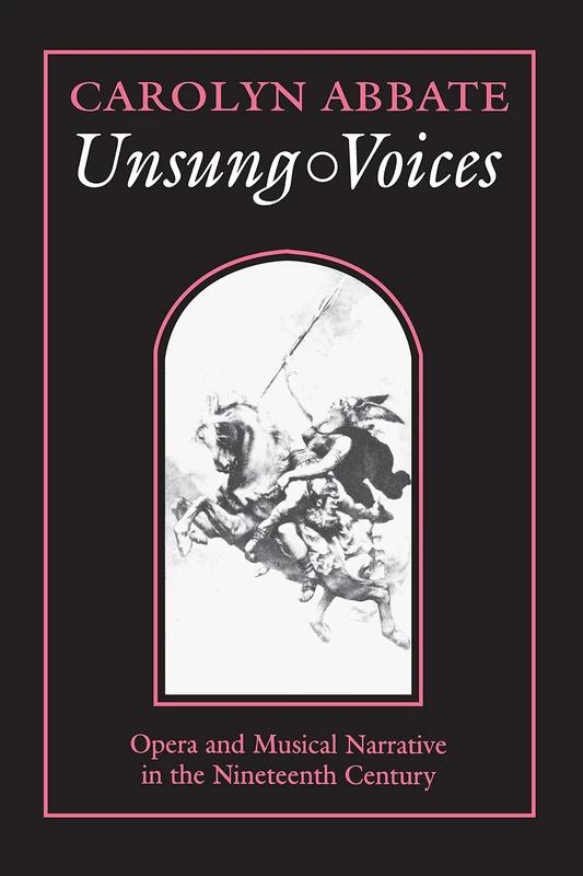 Unsung Voices – Opera & Musical Narrative in the Nineteenth Century: Opera and Musical Narrative in the Nineteenth Century (Princeton Studies in Opera) - Image 1