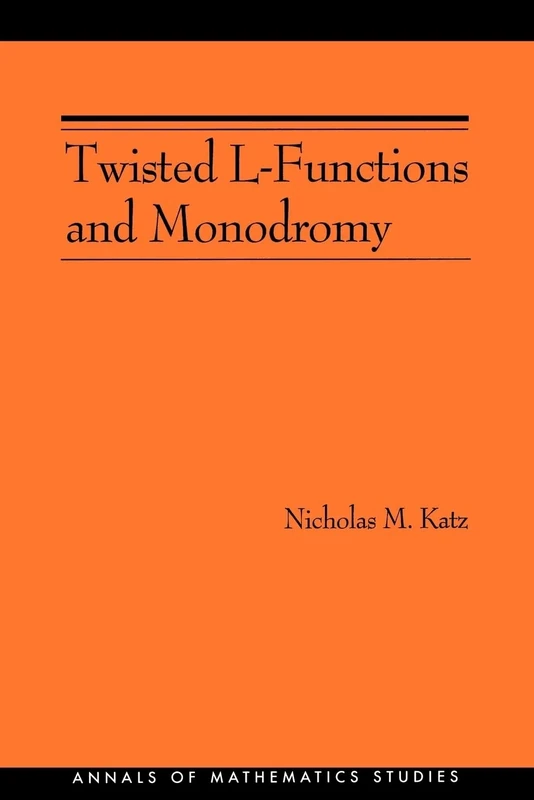 Twisted L-Functions and Monodromy.: 150 (Annals of Mathematics Studies, 150)