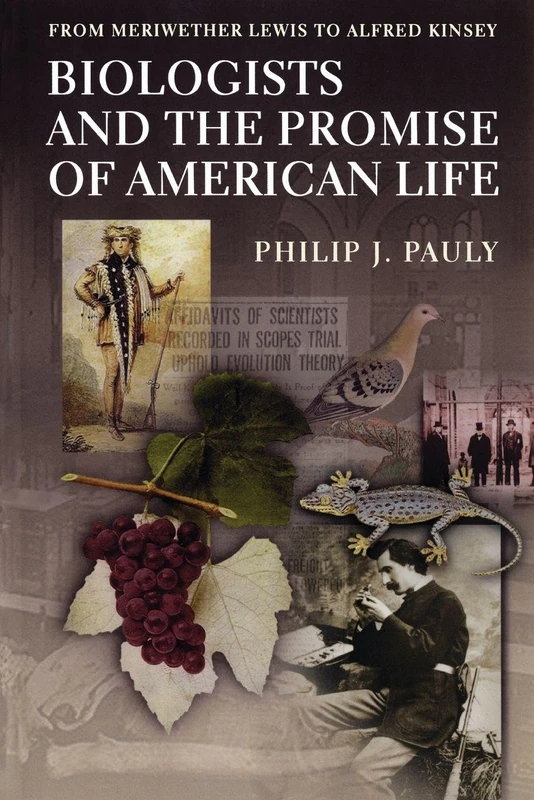 Biologists and the Promise of American Life: From Meriwether Lewis to Alfred Kinsey