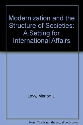 Modernization and the Structure of Societies – A Setting for International Affairs. (2 Vols.)