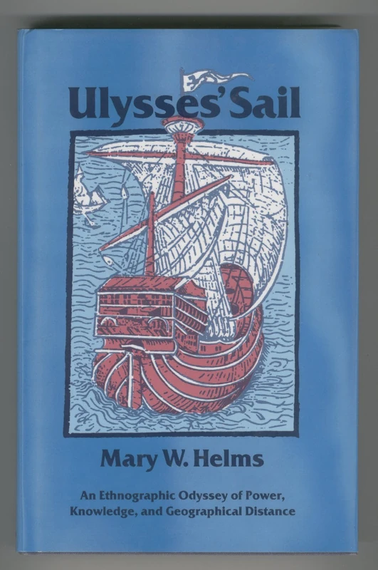 Ulysses′ Sail – Ethnographic Odyssey of Power Knowledge & Geographical Distance: An Ethnographic Odyssey of Power, Knowledge, and Geographical Distance (Princeton Legacy Library)